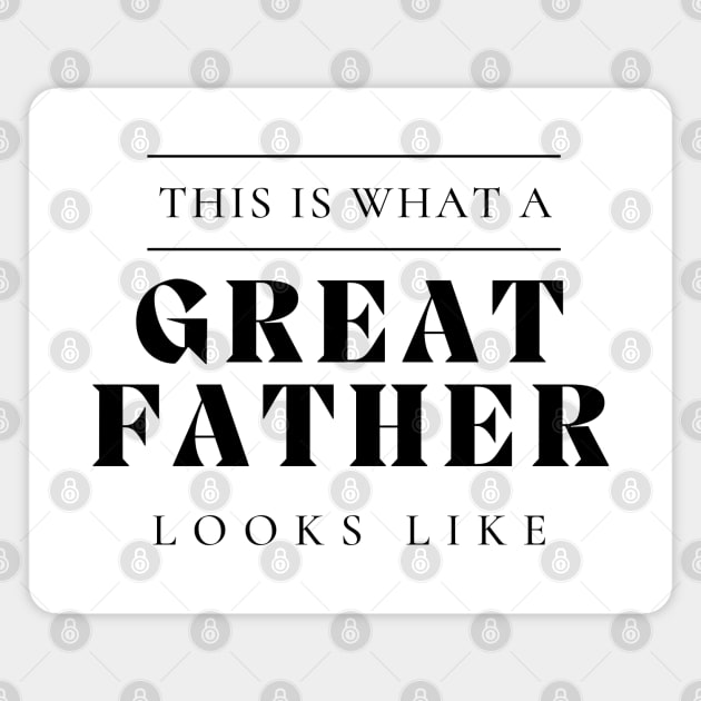 This Is What A Great Father Looks Like. Classic Dad Design for Fathers Day. Magnet by That Cheeky Tee